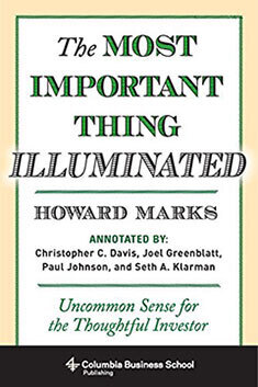 The Most Important Thing Illuminated: Uncommon Sense for the Thoughtful Investor by Howard Marks investing book